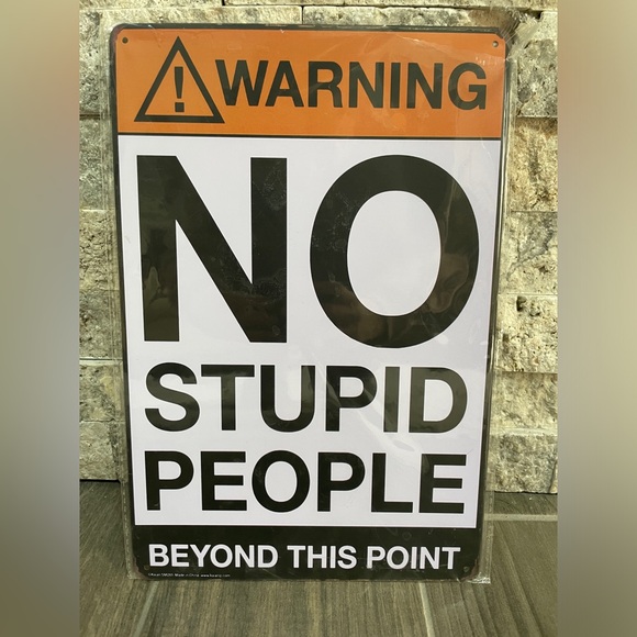 Other - Wall decor metal sign No stupid people beyond this point